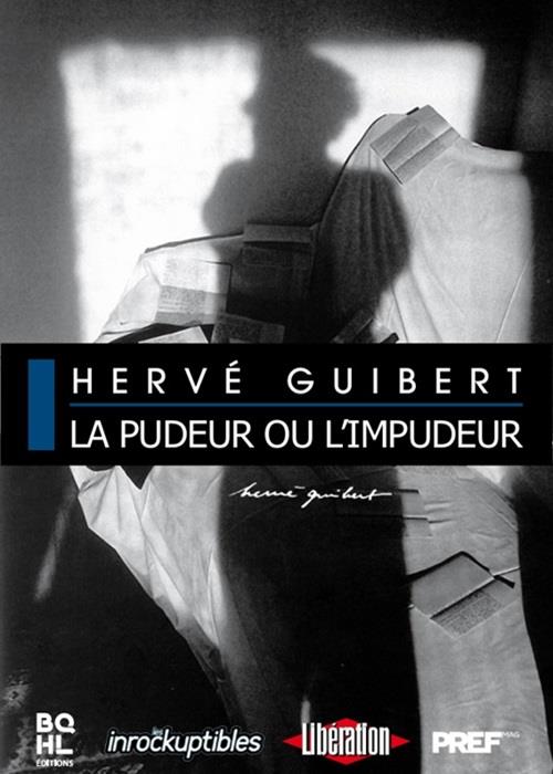 Hervé Guibert: La Pudeur ou l'impudeur