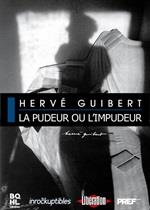 Hervé Guibert: La Pudeur ou l'impudeur