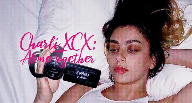 Charli XCX: Alone Together - CIN